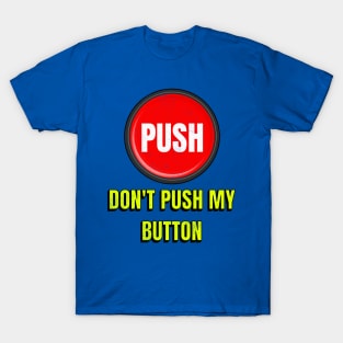 Don't Push My Button T-Shirt